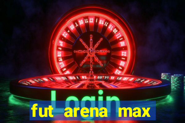 fut arena max futebol ao vivo